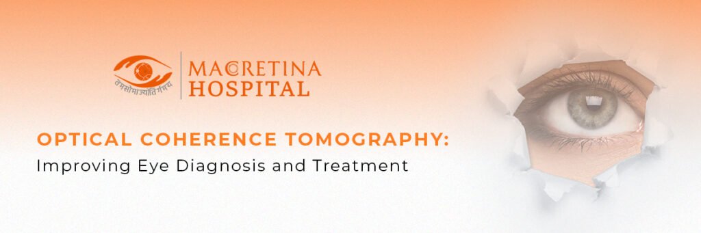 Optical Coherence Tomography: Enhancing Eye Diagnosis and Treatment