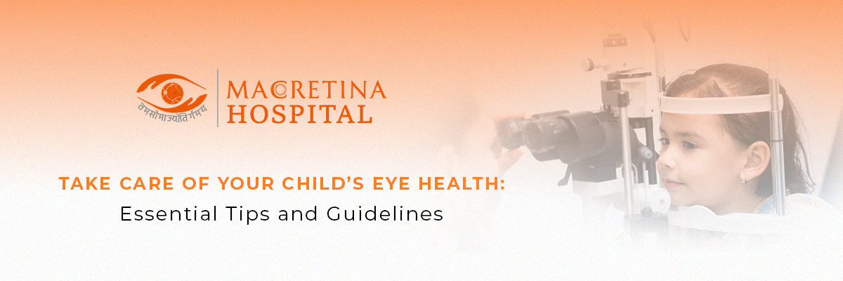 Take Care of Your Child’s Eye Health: Essential Tips and Guidelines